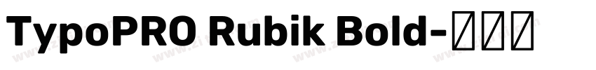 TypoPRO Rubik Bold字体转换